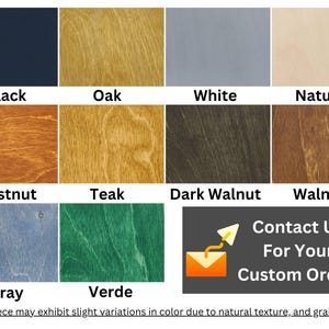 May include: A color chart displaying ten wood finish options labeled Black, Oak, White, Natural, Chestnut, Teak, Dark Walnut, Walnut, Gray, and Verde. A box includes the text: Contact Us For Your Custom Orders. A note states: Each piece may exhibit slight variations in color due to natural texture, and grain patterns.