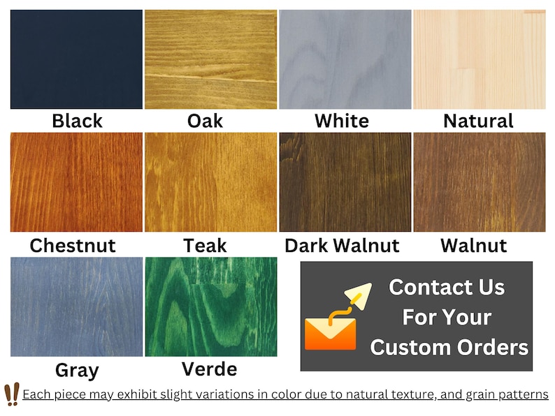 May include: A grid of ten wood stain color samples labeled Black, Oak, White, Natural, Chestnut, Teak, Dark Walnut, Walnut, Gray, and Verde. A box includes an envelope icon and the text Contact Us For Your Custom Orders.