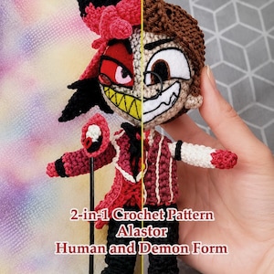 May include: A split-view crochet doll featuring Alastor in two forms. The left side shows a red and black demon form with a yellow grin and staff. The right side shows a human form with brown hair and a red vest. Text reads: 2-in-1 Crochet Pattern Alastor Human and Demon Form.
