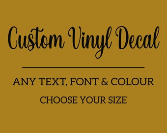 Create your own Vinyl Decal Sticker, Custom Vinyl Decal, Personalised Sticker, Choose your Text Font Size Colour, Design your own Decal