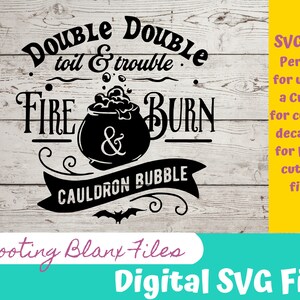 May include: Black and white digital SVG file design featuring a cauldron with bubbles and the text "DOUBLE DOUBLE toil & trouble FIRE BURN & CAULDRON BUBBLE".