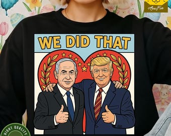 Netanyahu Trump We Did That Png, Anti Donald Trump Design, Against Fascism Sublimation, Trump Gas Pump Instant Download