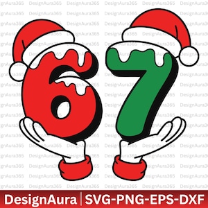 May include: A festive graphic featuring the numbers 6 and 7, each adorned with a Santa hat. The number 6 is red, and the number 7 is green, both outlined in black. The numbers are held by cartoon hands with red gloves. The bottom of the image has the text "DesignAura | SVG-PNG-EPS-DXF".