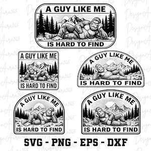 Puede incluir: Diseño gráfico en blanco y negro con una ilustración relajada de Bigfoot con el texto "A GUY LIKE ME IS HARD TO FIND". El diseño incluye montañas, árboles y un sol naciente, disponible en formatos SVG, PNG, EPS y DXF.