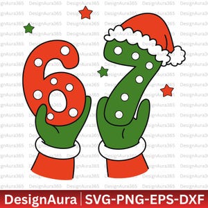 May include: A festive graphic featuring the numbers 6 and 7, held by green gloved hands with red cuffs. The number 7 is topped with a Santa hat. The design includes stars and the text "DesignAura SVG-PNG-EPS-DXF".