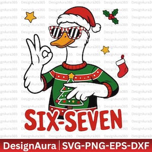 May include: A cartoon duck wearing a Santa hat, sunglasses, and a Christmas sweater with a Christmas tree design. The duck is giving an "okay" hand gesture. The text "SIX-SEVEN" is in red below the duck. The image also includes stars, a stocking, and holly.