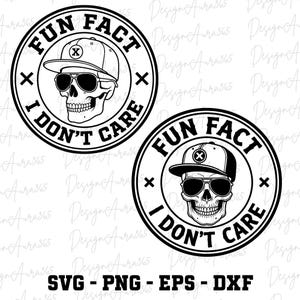 Puede incluir: Gráfico en blanco y negro con dos diseños circulares. Una calavera lleva gafas de sol y una gorra de béisbol. El texto "FUN FACT I DON'T CARE" rodea la calavera. Debajo, los tipos de archivo: SVG - PNG - EPS - DXF.