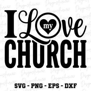 Puede incluir: Diseño gráfico negro con las palabras "I Love my Church" en una fuente audaz y estilizada. La palabra "Love" presenta un corazón con la palabra "my" en su interior. Debajo del texto están los formatos de archivo: SVG, PNG, EPS y DXF.