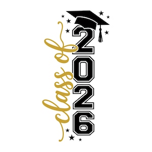 May include: A graphic design featuring the text "class of" in a gold cursive script positioned vertically next to the black block numbers "2026". A black graduation cap with a tassel sits atop the numbers, surrounded by small black stars.