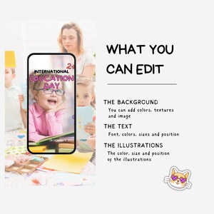 May include: A phone screen displaying a graphic for International Education Day with the text "International Education Day" and "2+" in pink. The graphic also includes a photo of a young girl wearing glasses and a pink shirt. The text "24 January, 2025" is at the bottom of the graphic. The phone is on a table with books and papers. The text "WHAT YOU CAN EDIT" is at the top of the image. Below the text are the headings "THE BACKGROUND", "THE TEXT", and "THE ILLUSTRATIONS" with descriptions of what can be edited.