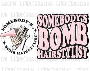 Somebody's Bomb Hair stylist 2 PNG Designs, Hair Stylist Sublimation PNG Design, Hair dresser PNG, Hair Hustler png