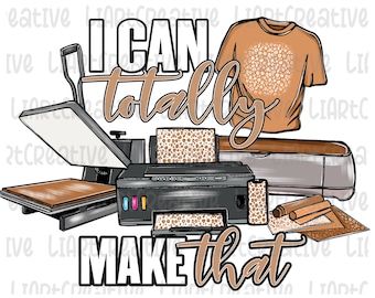 I Can Totally Make That Hand Drawn PNG, Crafter PNG PNG, Sublimation png Design, Instant Download