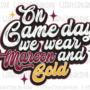 On Game Day We Wear Maroon and Gold Png, Sport Game Season Maroon Gold Team Png Sublimation Design, Game Day  Png