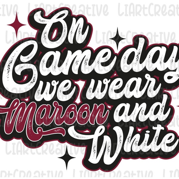 On Game Day We Wear Maroon and White Png, Sport Game Season Maroon Team Png Sublimation Design, Game Day  Png