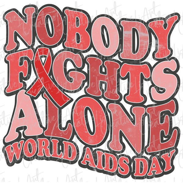 Nobody Fights Alone World Aids Day 1st December  png design, Aids ribbon png , Red ribbon tshirt png designs