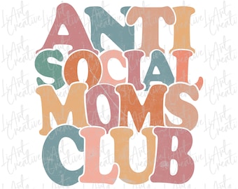 Antisocial Moms Club Png, Anti Social Moms Club  Sublimation Design