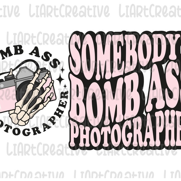 Somebody's Bomb Ass Photographer 2 PNG Files, Photography camera Sublimation png Design, Photographer Png