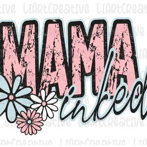 Inked Mama PNG, tattooed mama png design, png shirt designs for moms, mama shirt designs, tattoo png