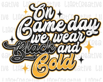 On Game Day We Wear Black and Gold Png, Sport Game Season Black and Gold Team Png Sublimation Design, Game Day  Png