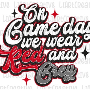 On Game Day We Wear Red and Grey Png, Sport Game Season Red and Gray Team Png Sublimation Design, Game Day  Png