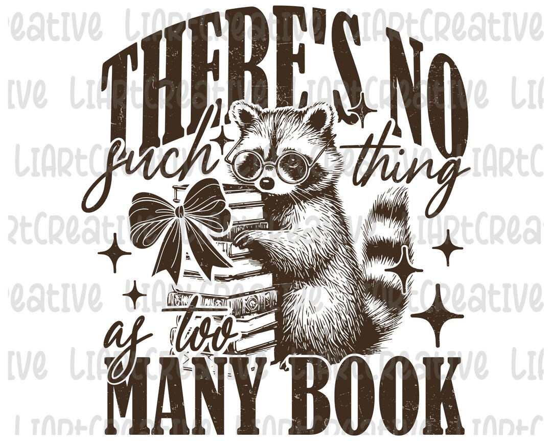No Such Thing as Too Many Books Png, Book Lover PNG, Sublimation Design ...