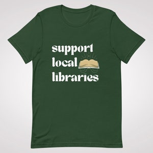 Support Local Libraries Tee | multiple colors bibliophile tshirt book lover bookish apparel gift for readers