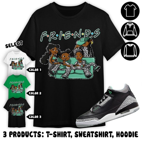 Melanin Friends Sisters Unisex Tees Jordan 3 Green Glow Irish Green Cartoon 90s Sweatshirt to match Sneaker, Outfit back to school Hoodie