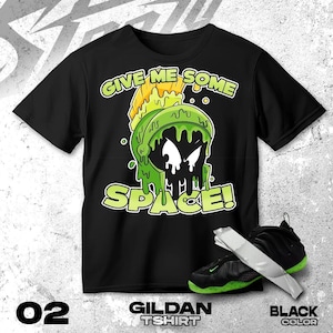 Air Foamposite One Black Volt green Black White T Shirt Match Give Me Some Space Martian  - Gildan Shirt
