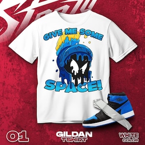 AJ 1 Royal Reimagined Blue Black White T Shirt Match Give Me Some Space Martian  - Gildan Shirt