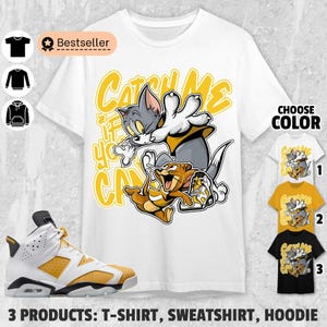 AJ 6 Yellow Ochre Unisex T-Shirt, Sweatshirt, Hoodie, Catch Me If You Can Cat and Mouse Tees, Shirt In Gold To Match Sneaker