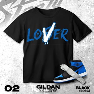 AJ 1 Royal Reimagined Blue Black White T Shirt Match Loser Lover - Gildan Shirt