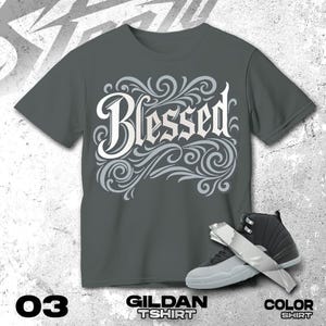 AJ 12 Wolf Grey Black White T Shirt Match Blessed Sneaker - Gildan Shirt