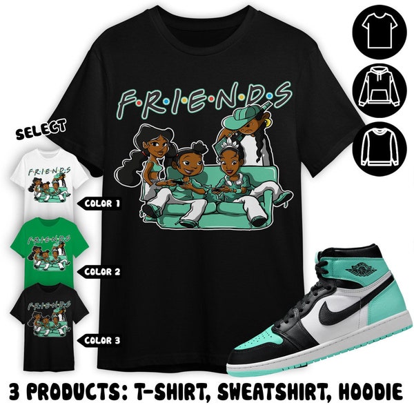 AJ 1 High OG Green Glow Unisex Shirt, Sweatshirt, Hoodie, Melanin Friends Sisters, Shirt To Match Sneaker Color Irish Green