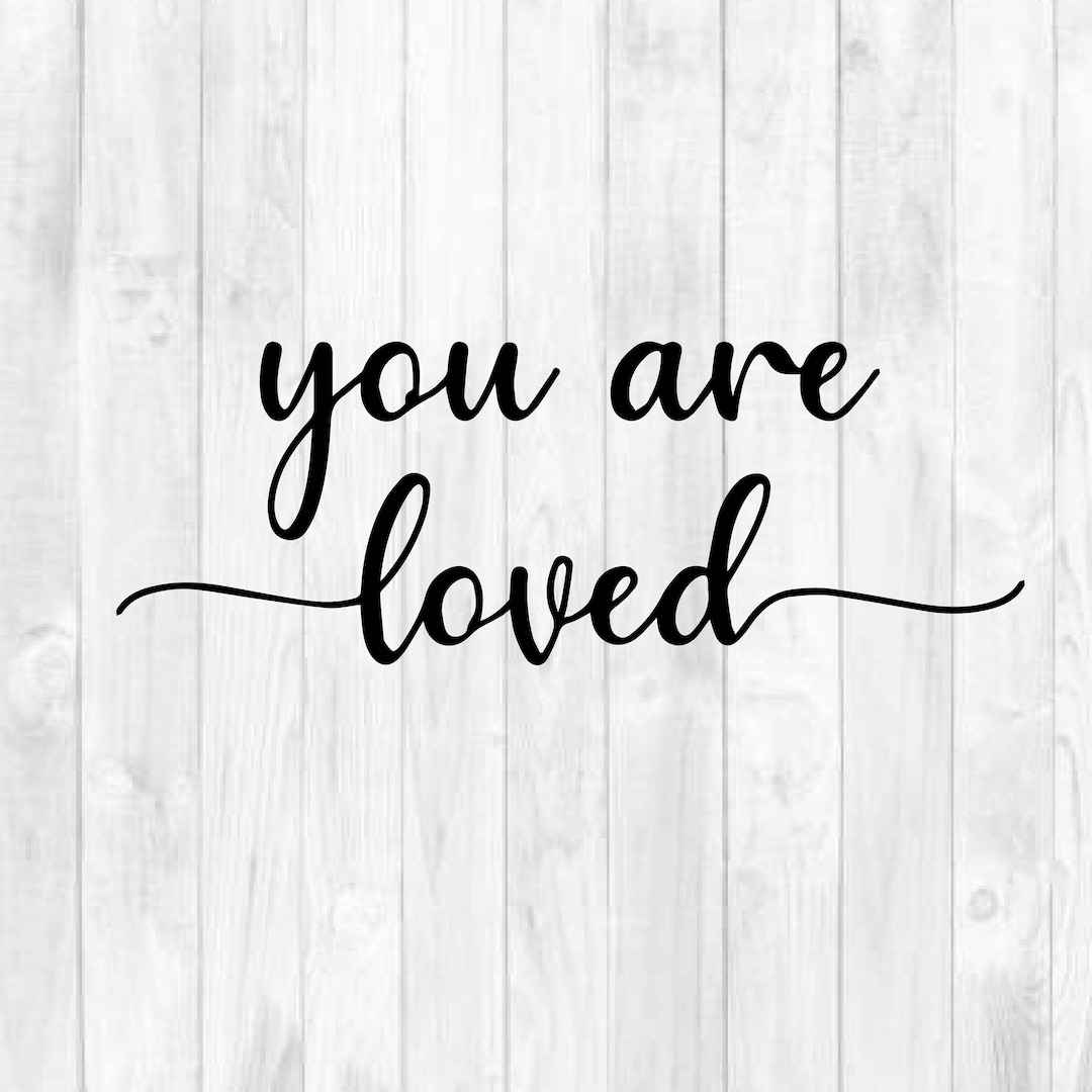 You Are Loved SVG Valentine SVG Etsy You Are Loved SVG Valentine SVG Etsy