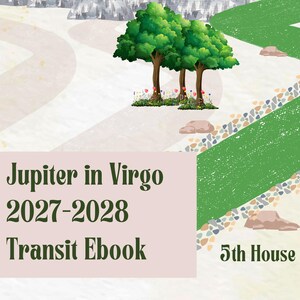 May include: An illustration of a winding green path with grey rocks along the edges. The path is surrounded by a white background with grey mountains and green trees. The text "Jupiter in Virgo 2027-2028 Transit Ebook 5th House Apothecary" is on a pink rectangle at the bottom of the image.
