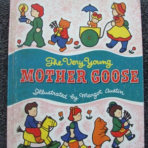 The Very Young Mother Goose Book of Nursery Rhymes, Illustrated by Margot Austin, 1963