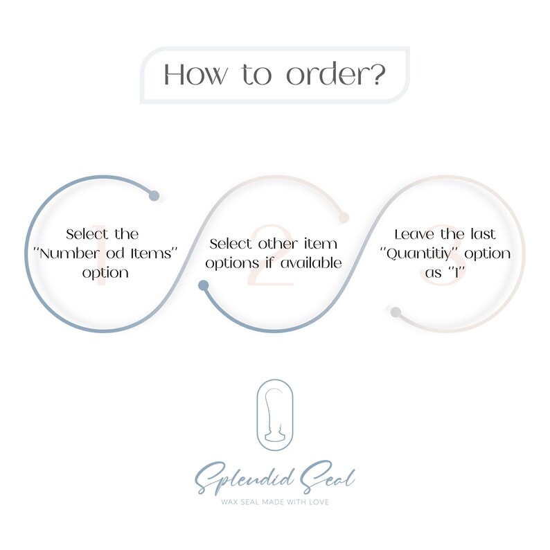 May include: A white graphic with ordering instructions. The text reads "How to order?" with three steps: select the "Number od Items" option, select other item options if available, and leave the last "Quantitiy" option as "1". The "Splendid Seal" logo is at the bottom.