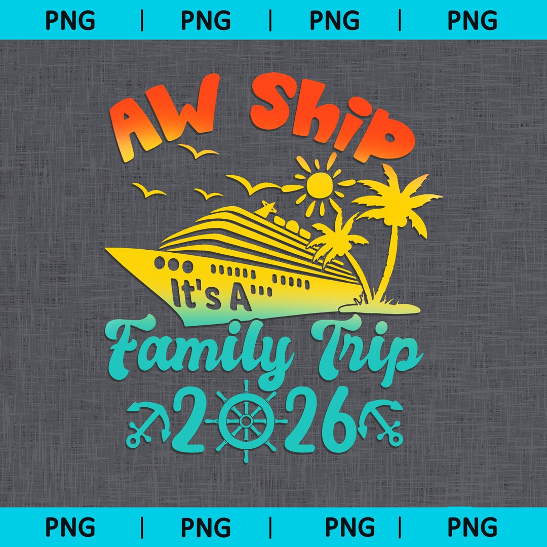 Aw Ship It's a Family Trip 2026 Png Cruise Png Cruise Etsy