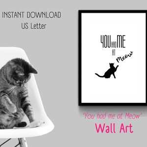 Peut inclure: Art mural noir et blanc avec la silhouette d'un chat et le texte "You had me at Meow".