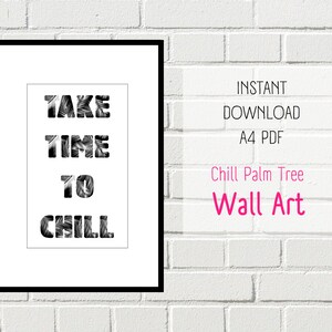 Wall Art Poster | Minimalist Exotic Design | Instant Download Print From Home | &#39;Take Time To Chill&#39; Palms Palm Tree Design