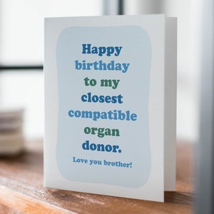 Funny Birthday Card for Brother, Closest Compatible Organ Donor, Sibling Birthday Card, Birthday Humor