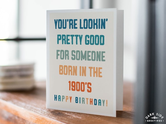Funny Birthday, Born in the 1900's, Happy Birthday, Snarky Birthday, Friend Birthday Card, Handmade Greeting Card