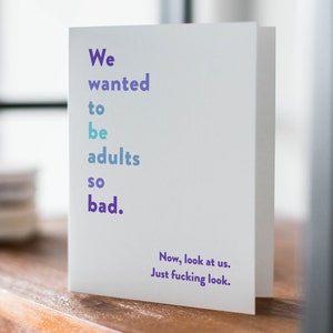 We Wanted to Be Adults Card, Swear Greeting Card, Friendship Card, Just Because, Adult Humor