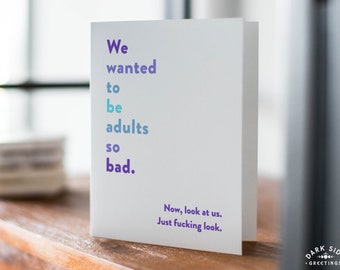 We Wanted to Be Adults Card, Swear Greeting Card, Friendship Card, Just Because, Adult Humor