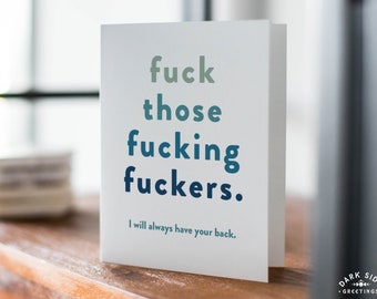 F--k those F--king F--kers Greeting Card, Support & Encouragement Card, Sympathy Card, Friendship Card