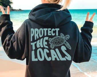Protect The Locals Sea Turtle Hoodie Turtle Sweatshirt Beach Hoodie Coconut Girl Clothes Granola Girl Sea Turtle Shirt Beachy Sweatshirt