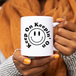 Positive Sayings Mug- Keep on Keepin&#39; on - Funny Quotes Coffee Mug, Retro Smile Face Tea Mug, Vintage happy Face, Gift for Coffee Lover,