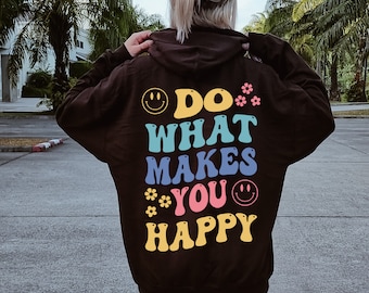 Do What Makes You Happy Hoodie Trendy Oversized Sweatshirt  VSCO Shirt Words on Back Sayings Retro Flower Aesthetic Colorful Letters Smile