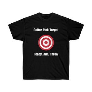 May include: Black t-shirt with white text that reads "Guitar Pick Target" and a red and white target graphic. The text below the target reads "Ready, Aim, Throw."