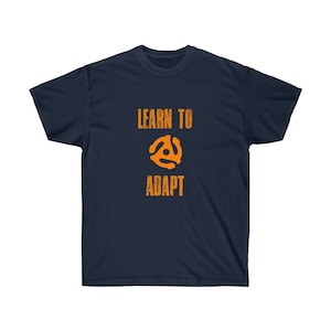 Learn To Adapt Tshirt For Vinyl Collectors